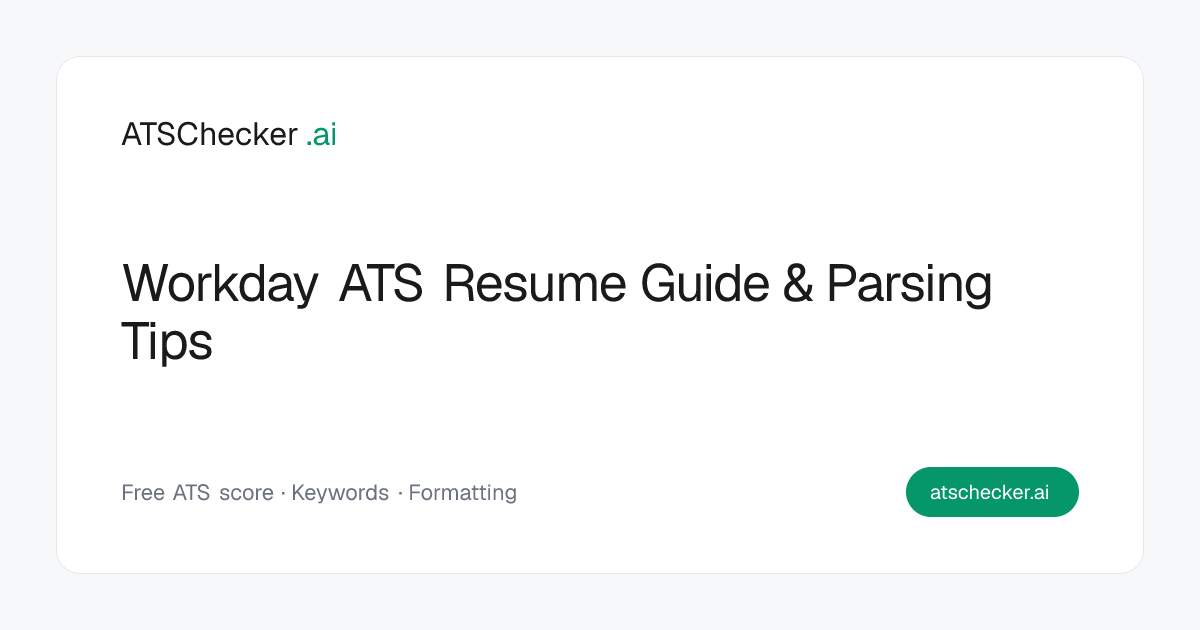 Workday ATS Resume Guide & Parsing Tips | ATSChecker.ai